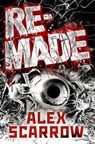 Remade - Alex Scarrow - 9781509811212