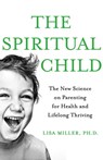 The Spiritual Child - Lisa J Miller - 9781509812110