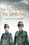 To Die in Spring - Ralf Rothmann - 9781509812868
