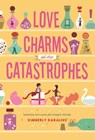 Love Charms and Other Catastrophes - Kimberly Karalius - 9781509818877