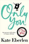 Only You - Kate Eberlen - 9781509819911