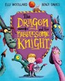 The Dragon and the Nibblesome Knight - Elli Woollard - 9781509829675