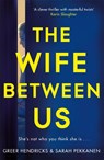 The Wife Between Us - Greer Hendricks ; Sarah Pekkanen - 9781509842834