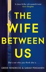The Wife Between Us - Greer Hendricks ; Sarah Pekkanen - 9781509842841