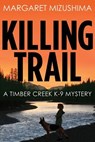 Killing Trail - Margaret Mizushima - 9781509852253
