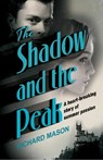 The Shadow and the Peak - Richard Mason - 9781509852482