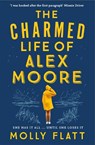 The Charmed Life of Alex Moore - Molly Flatt - 9781509854530