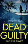 Dead Guilty - Michelle Davies - 9781509856879