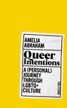 Queer Intentions - Amelia Abraham - 9781509866168