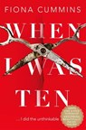 When I Was Ten - Fiona Cummins - 9781509876952