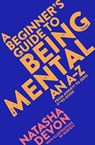 A Beginner's Guide to Being Mental - Natasha Devon - 9781509882236