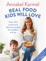 Real Food Kids Will Love - Annabel Karmel - 9781509888429