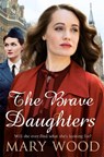 The Brave Daughters - Mary Wood - 9781509892617