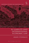 EU Liability and International Economic Law - Armin Steinbach - 9781509901593
