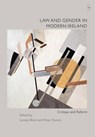 Law and Gender in Modern Ireland - Dr Lynsey Black ; Peter (University of Bristol Dunne - 9781509917211