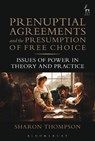 Prenuptial Agreements and the Presumption of Free Choice - Sharon Thompson - 9781509917747