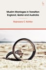 Muslim Marriages in Transition - Rajnaara C (Leicester De Montfort University Akhtar - 9781509931699
