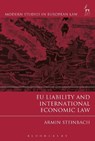 EU Liability and International Economic Law - Armin Steinbach - 9781509933082