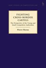 Fighting Cross-Border Cartels - Pierre (United Nations Conference on Trade and Development) Horna - 9781509933686
