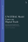 UNCITRAL Model Laws on Digital Trade - Luca G (UNCITRAL Secretariat Castellani - 9781509937417
