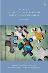 Access to Justice for Vulnerable and Energy-Poor Consumers - Naomi (University of Kent Creutzfeldt ; Chris (University of Glasgow Gill ; Marine (Next Energy Consumer) Cornelis ; Dr Rachel (University of Glasgow McPherson - 9781509939435