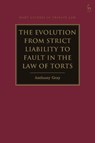 The Evolution from Strict Liability to Fault in the Law of Torts - Professor Anthony (Bond University Gray - 9781509947126
