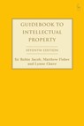 Guidebook to Intellectual Property - Robin (University College London Jacob ; Matthew (University College London Fisher ; Lynne (University College London Chave - 9781509948673