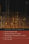 Court-Supervised Restructuring of Large Distressed Companies in Asia - Wai Yee (City University of Hong Kong) Wan - 9781509952335