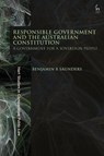 Responsible Government and the Australian Constitution - BENJAMIN B (DEAKIN UNIVERSITY,  Australia) Saunders - 9781509955794