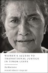 Women’s Access to Transitional Justice in Timor-Leste - Noemi Perez (United Nations High Commissioner for Human Rights in Colombia) Vasquez - 9781509957637