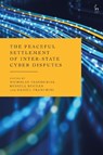 The Peaceful Settlement of Inter-State Cyber Disputes - Nicholas (University of Sheffield Tsagourias ; Dr Russell (University of Reading Buchan ; Daniel (University of Sheffield Franchini - 9781509960958