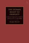 The Human Right to Property - Douglas (Bar of England and Wales) Maxwell - 9781509961108