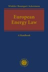 European Energy Law - Daniela (University of Stuttgart Winkler ; Dr Max (Tilburg Law School Baumgart ; Thomas (Freshfields Bruckhaus Deringer LLP Ackermann - 9781509964109