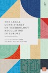 The Legal Consistency of Technology Regulation in Europe - Inge (Tilburg University Graef ; Bart (Tilburg University van der Sloot - 9781509968060