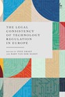 The Legal Consistency of Technology Regulation in Europe - Inge (Tilburg University Graef ; Bart (Tilburg University van der Sloot - 9781509968060