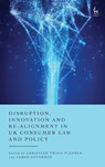 Disruption, Innovation and Re-alignment in UK Consumer Law and Policy - Christian (University of Warwick Twigg-Flesner ; James (University of Reading Devenney - 9781509975556