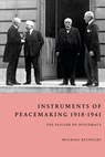 Instruments of Peacemaking 1918-1941 - Michael (BPP University Law School Reynolds - 9781509976287