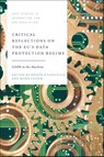 Critical Reflections on the EU’s Data Protection Regime - Roisin A (Trinity College Dublin Costello ; MR (Independent Consultant Leiser - 9781509977888