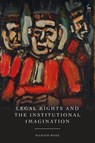 Legal Rights and the Institutional Imagination - Hamish (Robert Gordon University Ross - 9781509979004