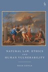 Natural Law, Ethics and Human Vulnerability - Sean (University of Birmingham Coyle - 9781509988518