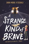 A Strange Kind of Brave - Sarah Moore Fitzgerald - 9781510104129