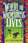 Where the Wilderness Lives - Jess Butterworth - 9781510105515