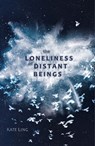 The Loneliness of Distant Beings - Kate Ling - 9781510200173