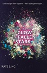The Glow of Fallen Stars - Kate Ling - 9781510200197