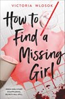 How to Find a Missing Girl - Victoria Wlosok - 9781510202726
