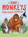 A Book of Monkeys (and other Primates) - Katie Viggers - 9781510230156