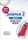 AQA Key Stage 3 Science 2 'Extend' Practice Book - Cliff Curtis ; Deborah Lowe ; John Mynett - 9781510402515