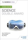 My Revision Notes: CCEA GCSE Science Double Award - Alyn G. McFarland ; James Napier ; Roy White - 9781510404519