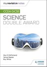 My Revision Notes: CCEA GCSE Science Double Award - Alyn G. McFarland ; James Napier ; Roy White - 9781510404519