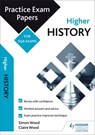 Higher History: Practice Papers for SQA Exams - Simon Wood ; Claire Wood - 9781510415003